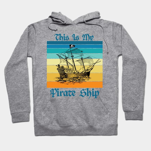 This Is My Pirate Ship Vintage Sailboat Jolly Roger Skull Flag Hoodie by TheInkElephant